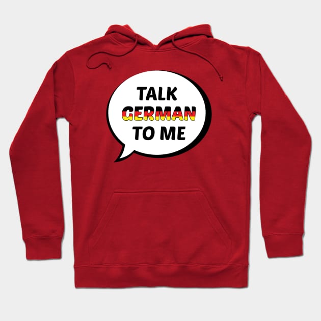 Talk German to Me Hoodie by UnderwaterSky